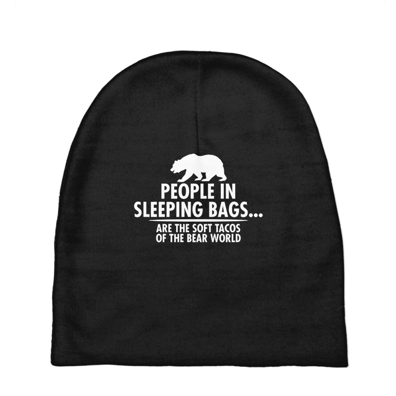 People In Sleeping Bags Are The Soft Tacos Of The Bear World Baby Beanies by reeee3z | Artistshot