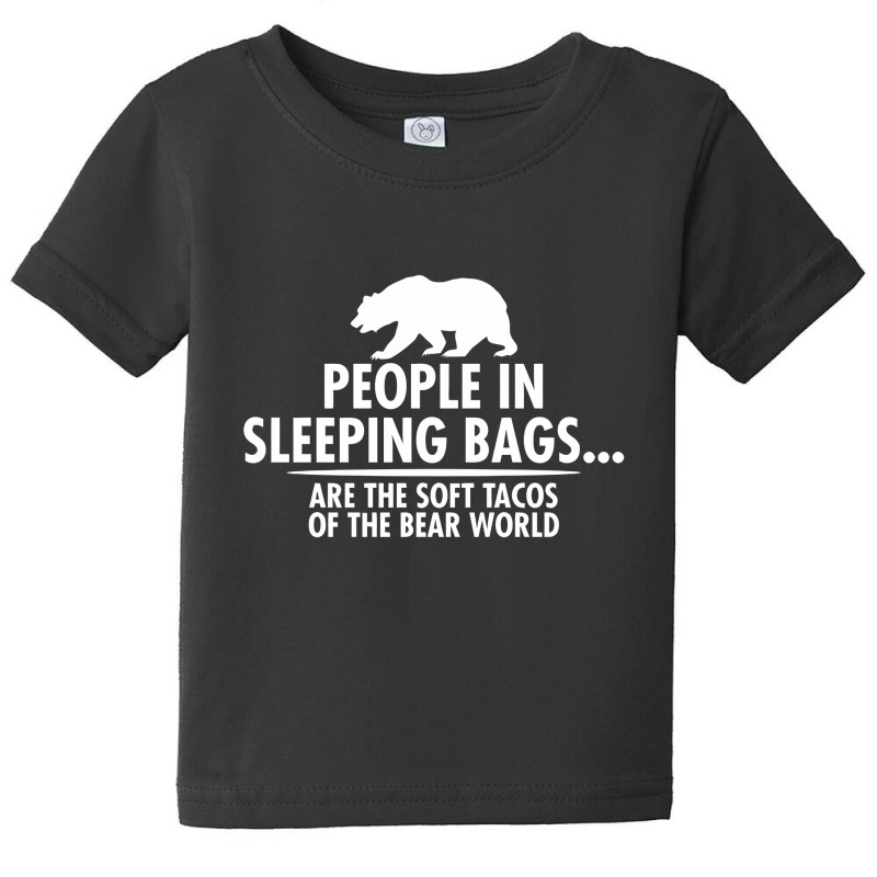 People In Sleeping Bags Are The Soft Tacos Of The Bear World Baby Tee by reeee3z | Artistshot