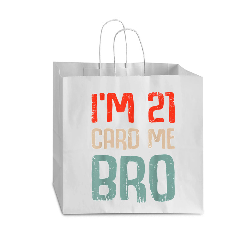 I'm 21 Card Me Bro Birthday Funny 21st Birthday 21 Years Old T Shirt Vogue Paper Bag - 16 X 6 X 12 | Artistshot