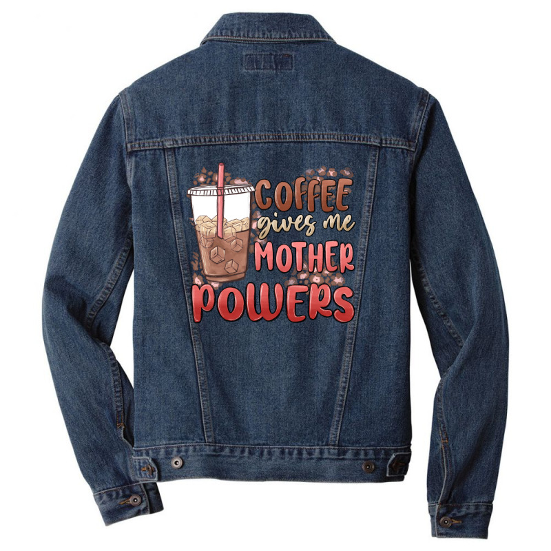 Coffee Gives Me Mother Powers Men Denim Jacket | Artistshot