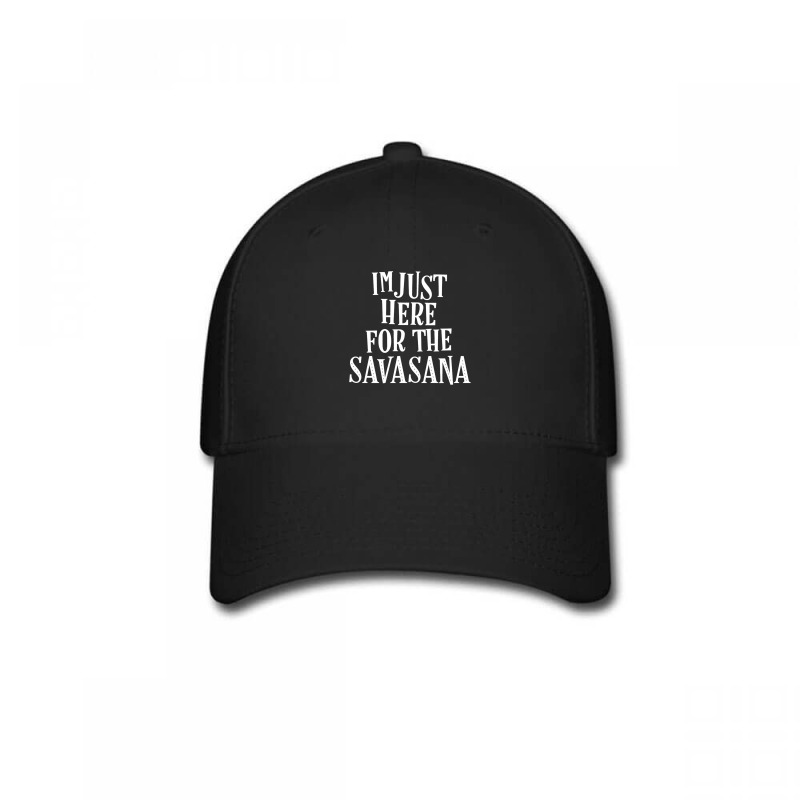 I'm Just Here For The Savasana Yoga T Shirt Shavasana Pose Baseball Cap by diegomicel | Artistshot