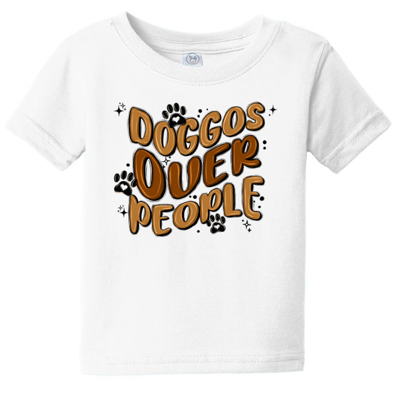 Doggos Over People Baby Tee by MaliasSmallBusiness | Artistshot