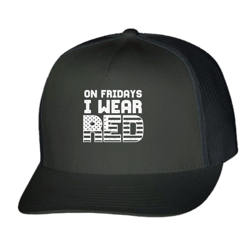 On Fridays I Wear Red Friday American Flag Deployed Solders Supporter Trucker Cap | Artistshot