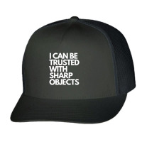 I Can Be Trusted Sharp Objects Trucker Cap | Artistshot