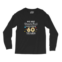 We Are Diamond Together 60 Years 60th Anniversary Weddin Long Sleeve Shirts | Artistshot