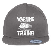 Train Funny Warning I May Spontaneously Talk About Trains Lover Birthd Flat Bill Snapback Cap | Artistshot