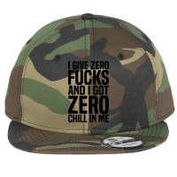 I Give Zero Fucks And I Got Zero Chill In Me Flat Bill Snapback Cap | Artistshot