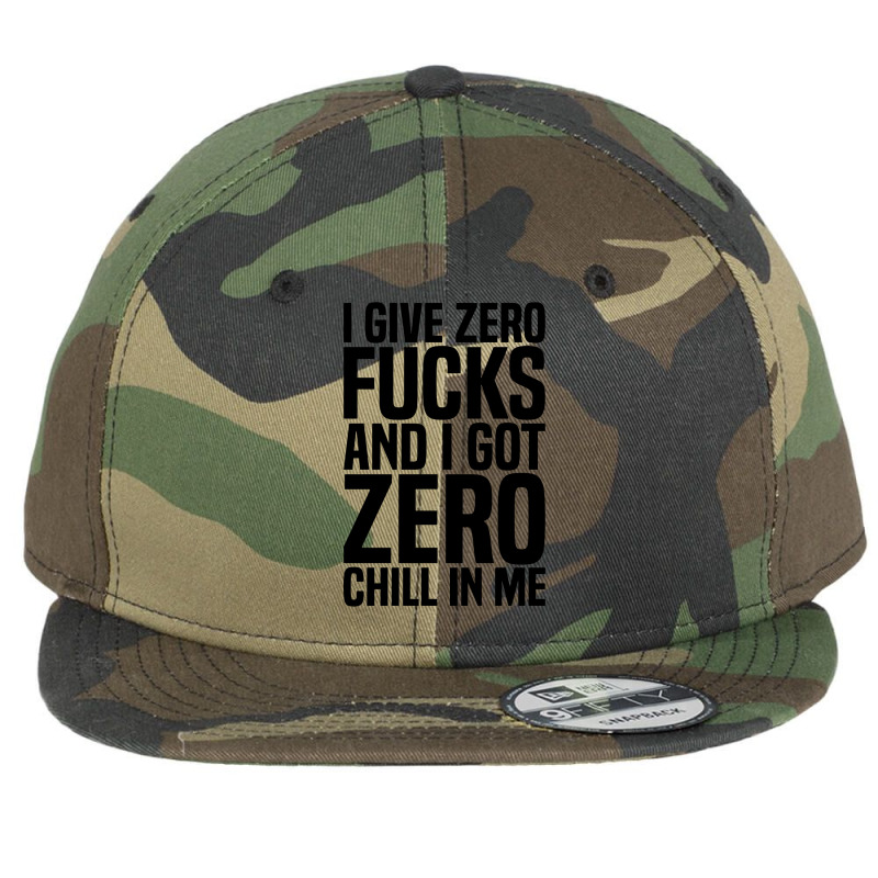 I Give Zero Fucks And I Got Zero Chill In Me Flat Bill Snapback Cap by ardylanda | Artistshot