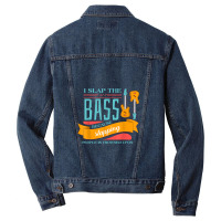 I Slap The Bass Music Guitarist Bass Guitar Men Denim Jacket | Artistshot