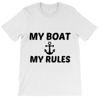 My Boat My Rules T-shirt | Artistshot