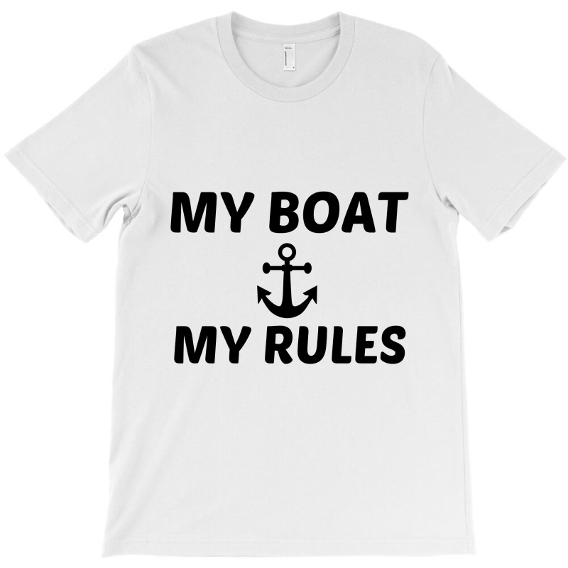 My Boat My Rules T-shirt | Artistshot