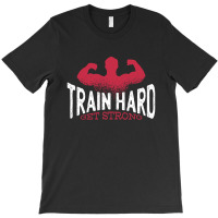 Train Hard T-shirt | Artistshot