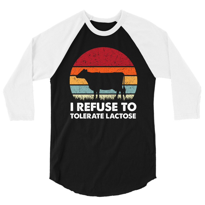 I Refuse To Tolerate Lactose 3/4 Sleeve Shirt | Artistshot