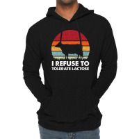 I Refuse To Tolerate Lactose Lightweight Hoodie | Artistshot