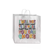 I Will Not Water Myself Down To Be More Digestible Jumbo Paper Bag - 18 X 7 X 18 3/4 | Artistshot