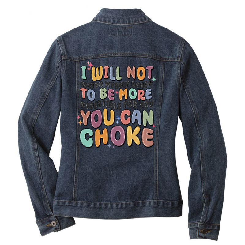 I Will Not Water Myself Down To Be More Digestible Ladies Denim Jacket by MaliasSmallBusiness | Artistshot