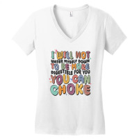 I Will Not Water Myself Down To Be More Digestible Women's V-neck T-shirt | Artistshot