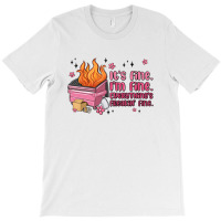 It's Fine I'm Fine Everything's Freakin' Fine T-shirt | Artistshot