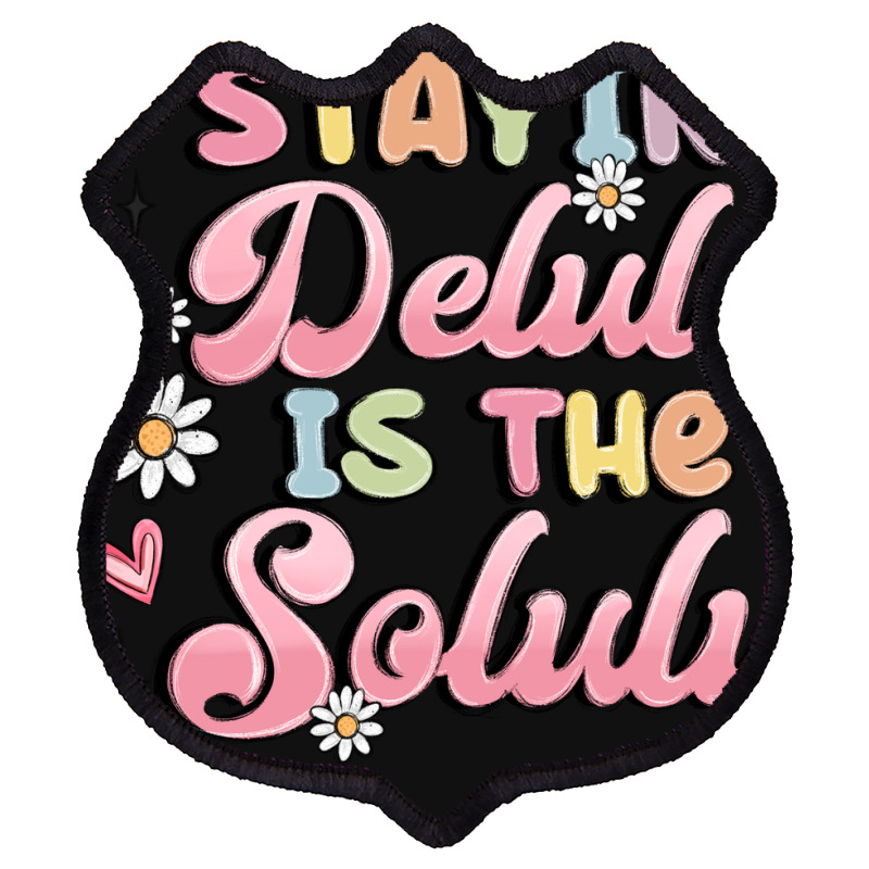 Staying Delulu Is The Solulu Shield Patch | Artistshot