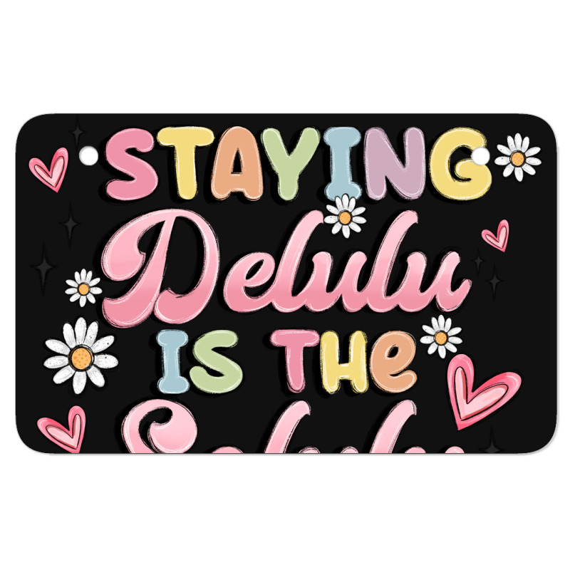 Staying Delulu Is The Solulu Atv License Plate | Artistshot