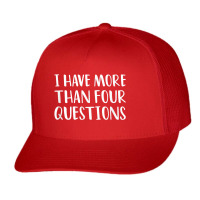 Funny Jewish Passover Seder I Have More Than Four Questions Trucker Cap | Artistshot