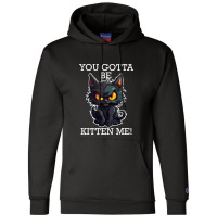 Baby Black Cat - You Gotta Be Kitten Me! Champion Hoodie | Artistshot