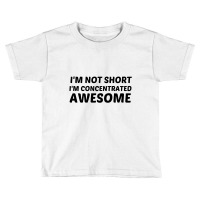 Not Short  Concentrated Awesome Toddler T-shirt | Artistshot