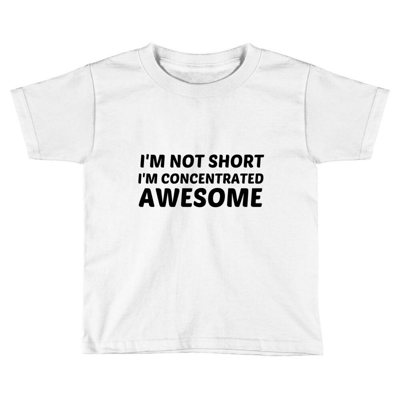 Not Short  Concentrated Awesome Toddler T-shirt | Artistshot