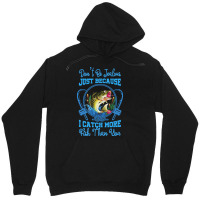 Fishing T  Shirt Don't Be Jealous Just Because I Catch More Fish Than Unisex Hoodie | Artistshot