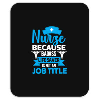 Nurse Gift Idea T  Shirt Badass Life Saver T  Shirt Mousepad | Artistshot