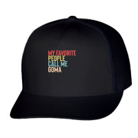 Mothers Day Gift Ideas T  Shirt My Favorite People Calls Me Goma Shirt Trucker Cap | Artistshot