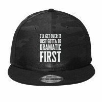 Gotta Be Dramatic First Camo Snapback | Artistshot