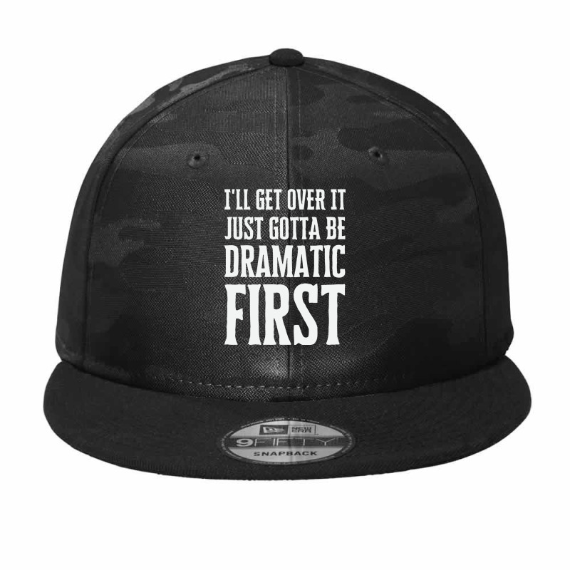 Gotta Be Dramatic First Camo Snapback by amang | Artistshot