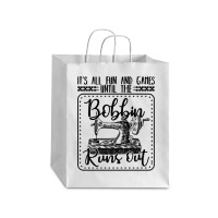 Sewing Its All Fun And Games Until The Bobbin Runs Out 57 Quilting Debie Paper Bag - 10 X 5 X 13 | Artistshot