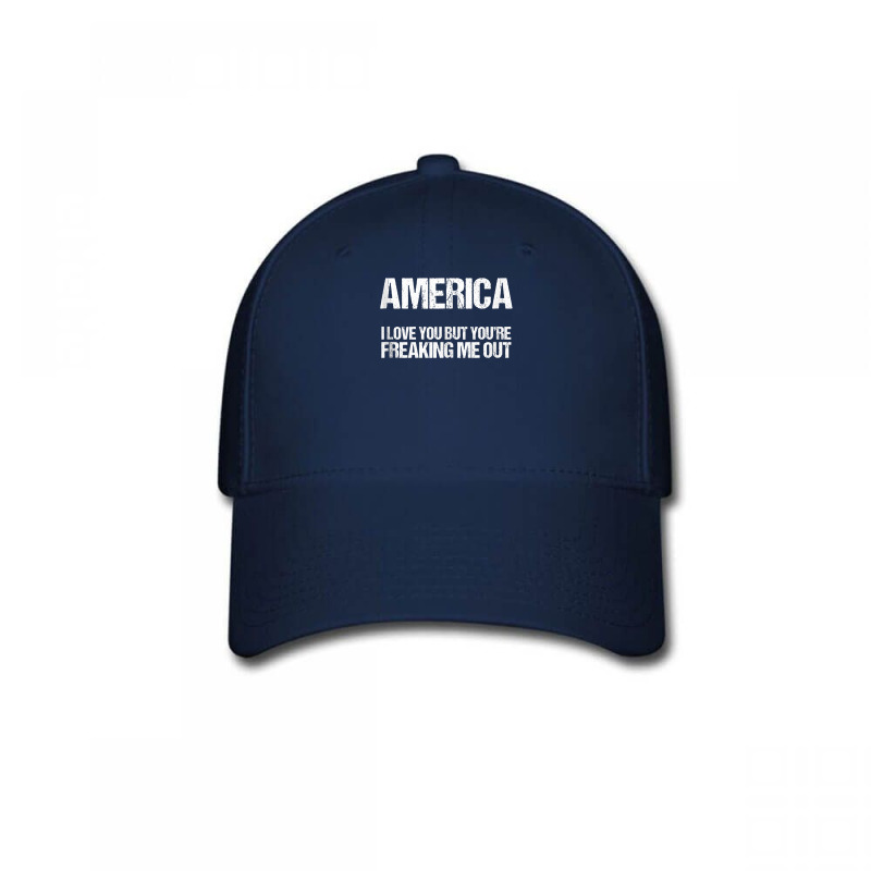 America I Love You But You're Freaking Me Out Tank Top Baseball Cap | Artistshot