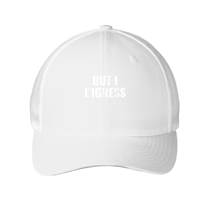 But I Digress Funny T Shirt Mesh cap by adam.troare | Artistshot