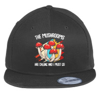 Mushroom T  Shirt The Mushrooms Are Calling   Funny Mycologist Saying Flat Bill Snapback Cap | Artistshot