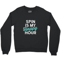 Spin Is My Happy Hour Fitness Crewneck Sweatshirt | Artistshot