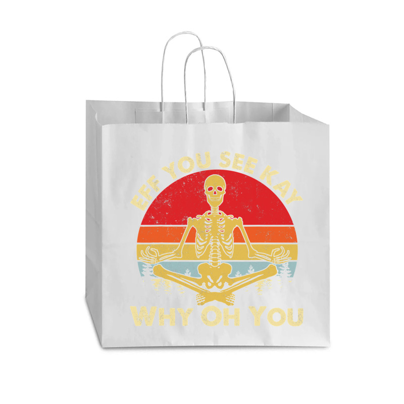 Eff You See Kay Why Oh U Skeleton Yoga Funny Costume Gifts T Shirt Cop Vogue Paper Bag - 16 X 6 X 12 | Artistshot