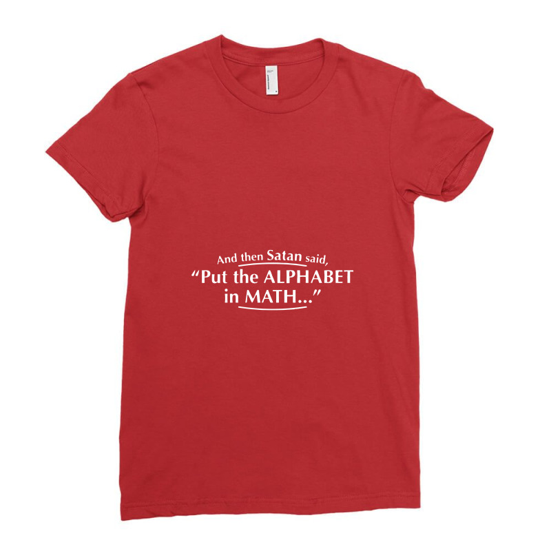 And Then Satan Said, Put The Alphabet In Math Ladies Fitted T-Shirt by safariawan | Artistshot