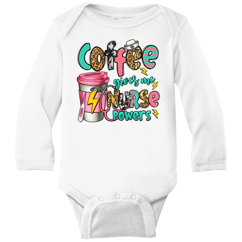 Coffee Gives Me Nurse Powers Long Sleeve Baby Bodysuit | Artistshot