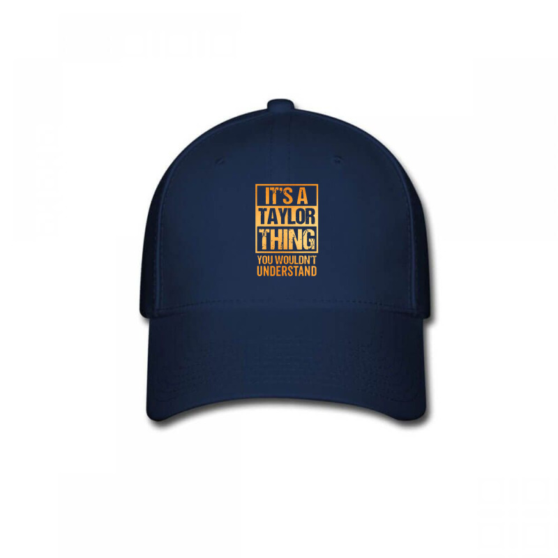 It's A Taylor Thing You Wouldn't Understand Baseball Cap by nashruna | Artistshot