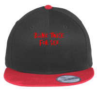 Funny Blink Twice For Sex Cool And Hilarious Joke T Shirt Flat Bill Snapback Cap | Artistshot