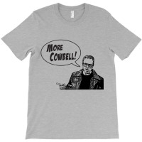 I Need More Cowbell T-shirt | Artistshot