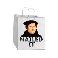 Martin Luther Nailed It Reformation Funny Gift Protestant T Shirt Take Out Paper Bag - 14 X 10 X 15 1/2 | Artistshot