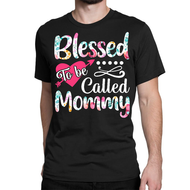 Blessed To Be Called Mommy T  Shirt Blessed To Be Called Mommy Lovely Classic T-shirt | Artistshot