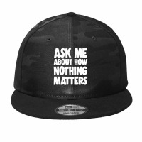 Ask Me About How Nothing Matters Camo Snapback | Artistshot