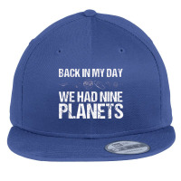 Back In My Day We Had Nine Planets Science Lovers Earth Flat Bill Snapback Cap | Artistshot