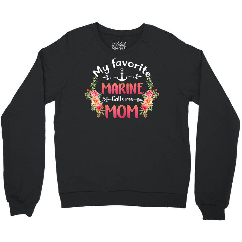 Womens My Favorite Marine Calls Me Mom Flower Military Mother's Day T Crewneck Sweatshirt by phuongvu | Artistshot