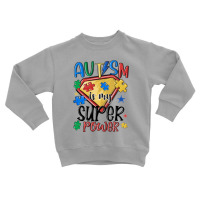 Autism Is My Super Power Toddler Sweatshirt | Artistshot